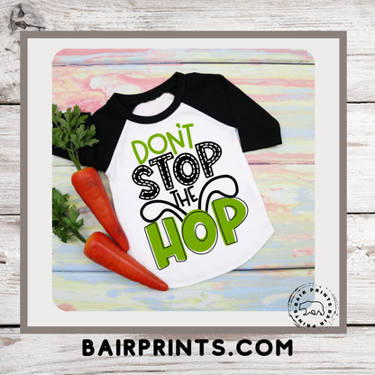 Don't Stop the Hop. Easter Shirt