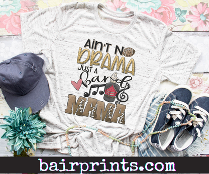 Aint No Drama Just A Band Mama Tee Shirt