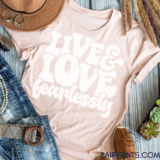 Live and Love Fearlessly Tee