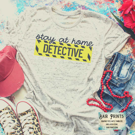 Stay at Home Detective Graphic Tee. Unisex Small-3XL