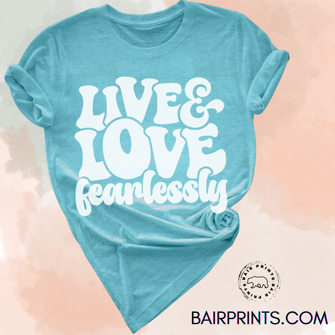 Live and Love Fearlessly Tee