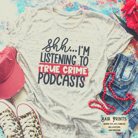Shh I'm Listening to a Podcast Graphic Tee. Unisex Small-3XL