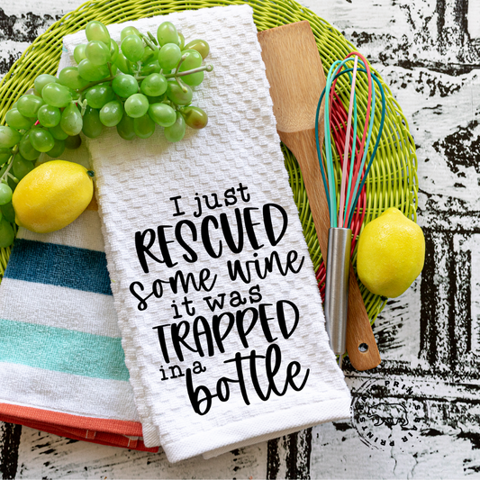 I Just Rescued Some Wine it was Trapped in a Bottle-Snarky Kitchen Towel