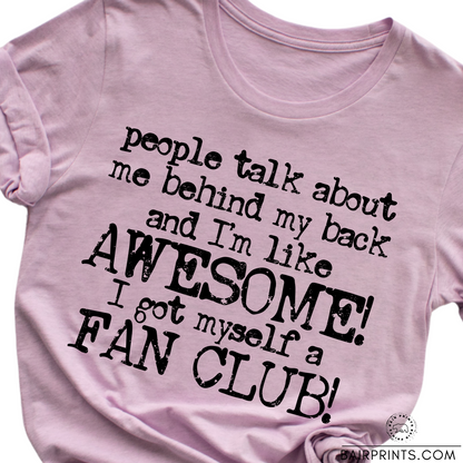 People Talk About Me Behind My Back Snarky Tee Shirt