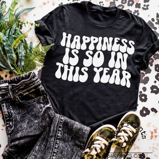 Happiness is So In This Year Tee Shirt