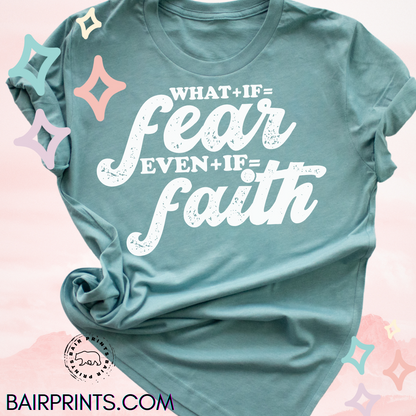 What if Fear Even if Faith Tee
