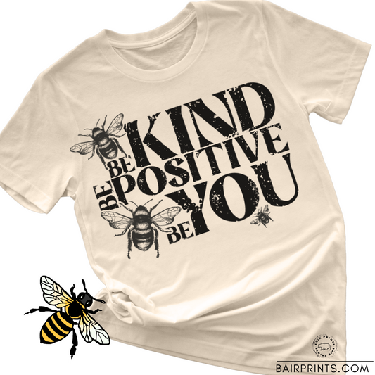 Bee Kind Bee Positive Be You Tee Shirt