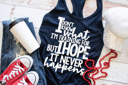 I Don't Know What I am Training For. Screen Printed Tank Top. - Bair Prints