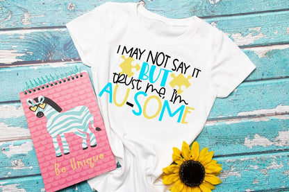 I May Not Say it But Trust Me I am Awesome. Kids Autism Shirt - Bair Prints