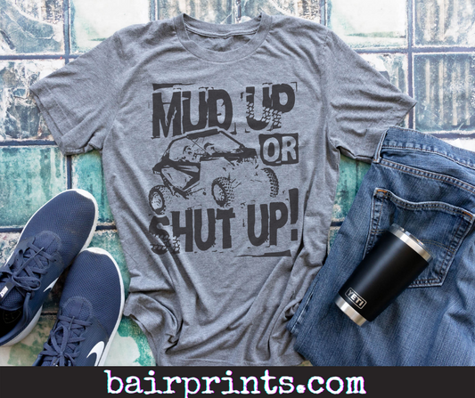 Mud Up or Shut Up Tee Shirt