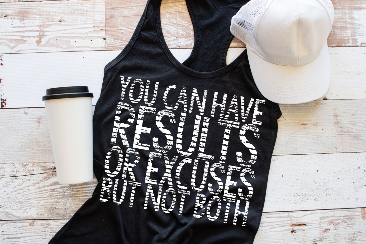 You Can Have Results or Excuses But Not Both. Tank - Bair Prints