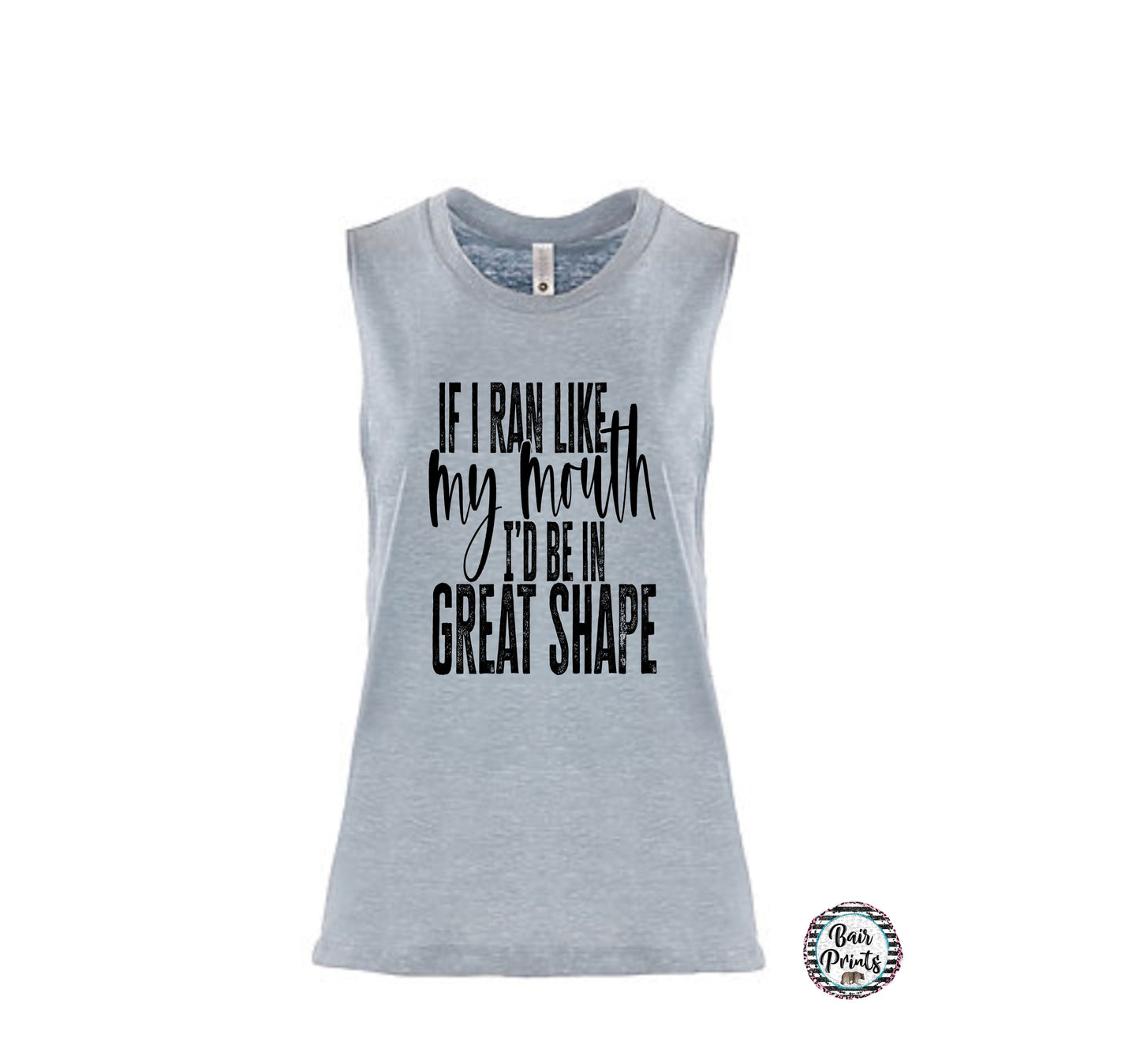 If I Ran Like My Mouth I Would Be In Shape Muscle Tank Top