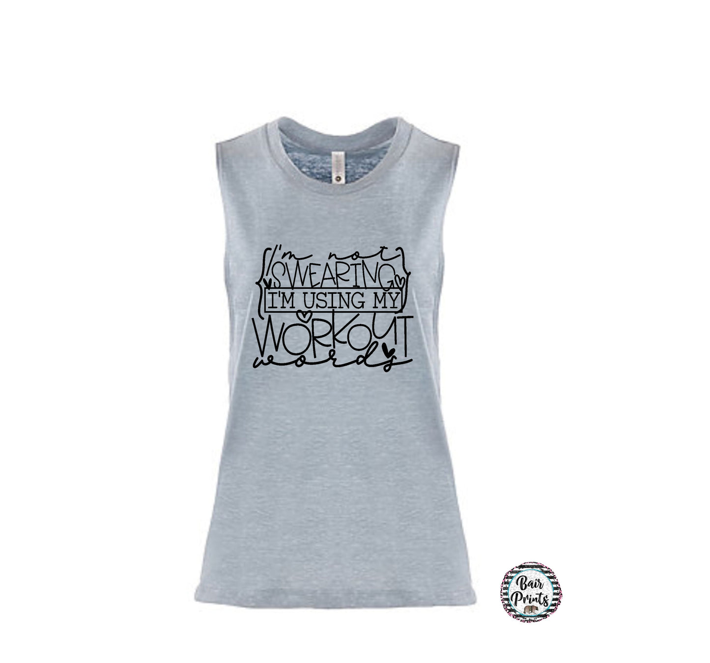 I'm Not Swearing, I am Using My Workout Words. Muscle Tank