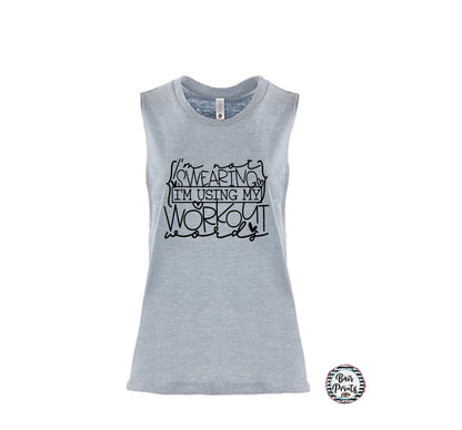 I'm Not Swearing, I am Using My Workout Words. Muscle Tank