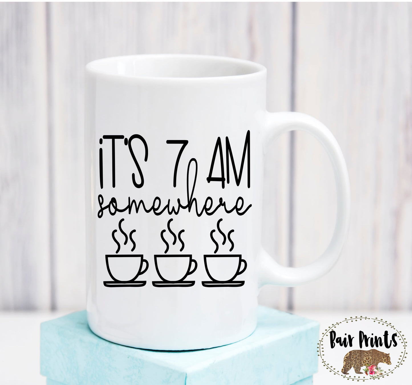It's 7am Somewhere. 15oz White Coffee Mug. - Bair Prints
