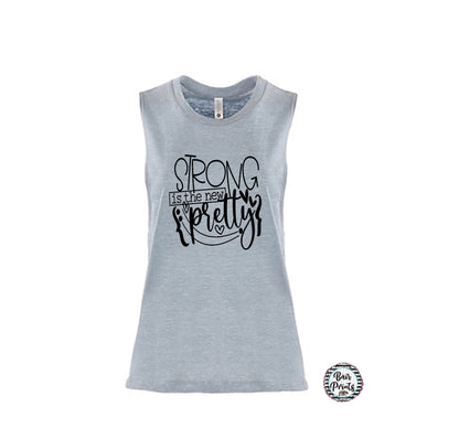 Strong is the New Pretty. Muscle Tank